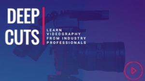 LEARN VIDEOGRAPHY FROM INDUSTRY PROFESSIONALS