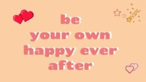 beyour ownhappy everafter