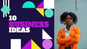 10 BUSINESS IDEAS
