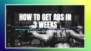 HOW TO GET ABS IN 3 WEEKS