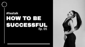 HOW TO BE SUCCESSFUL