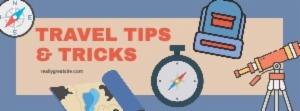 TRAVEL TIPS & TRICKS
