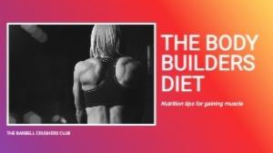 THE BODY BUILDERS DIET