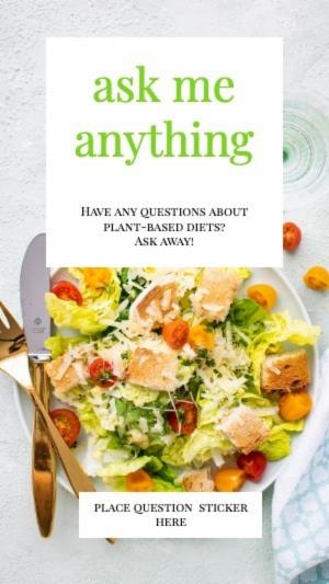 Have any questions aboutplant-based diets?Ask away!