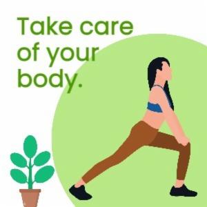 Take care of your body.