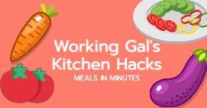 Working Gal's Kitchen Hacks