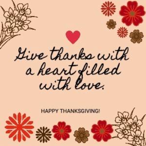 Give thanks with a heart filled with love.