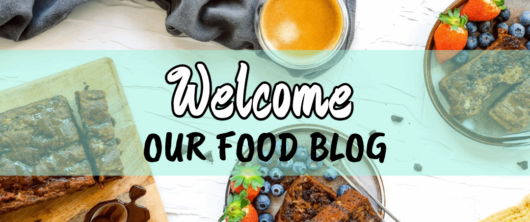 OUR FOOD BLOG