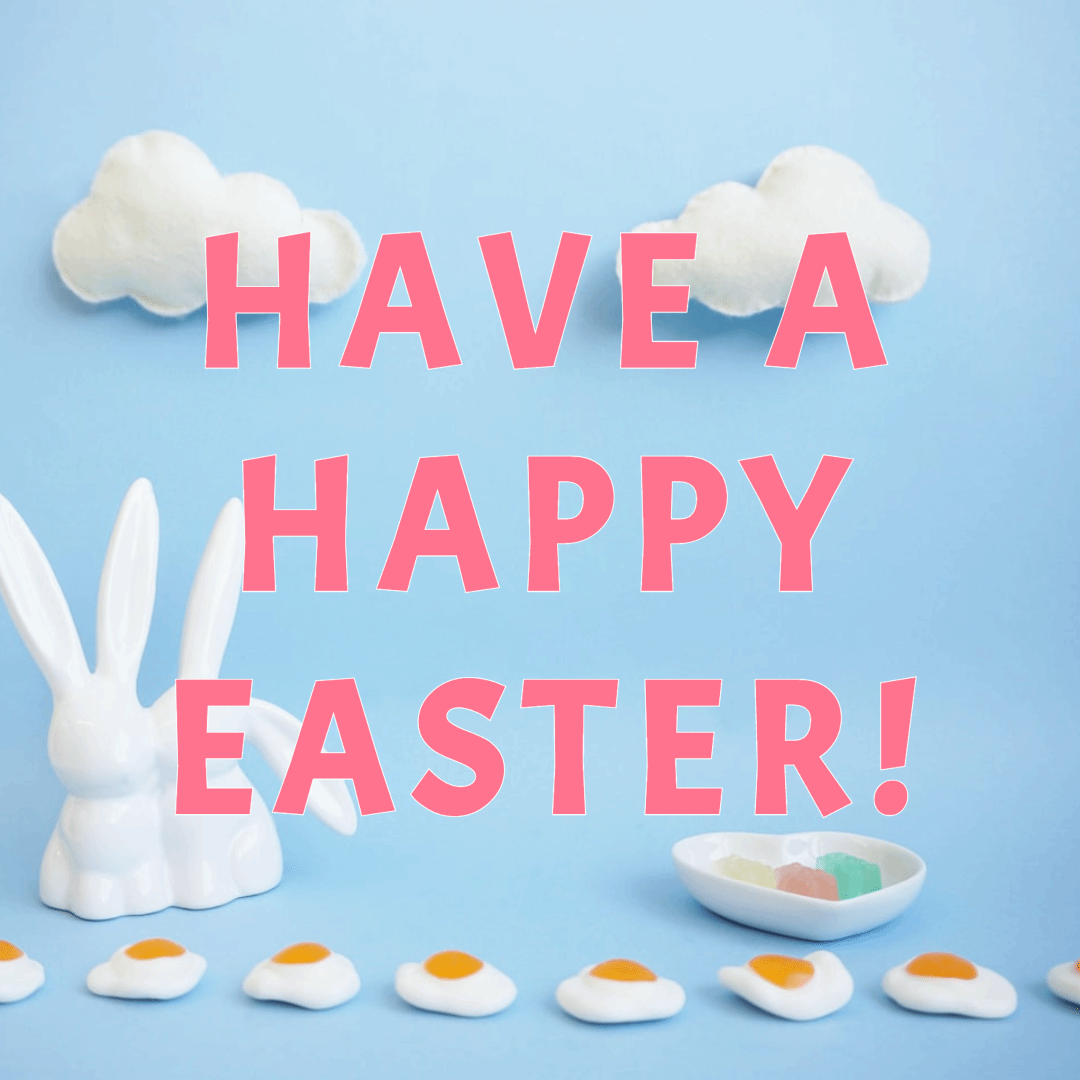 HAVE AHAPPY EASTER!