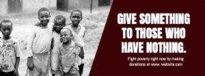 Fight poverty right now by making donations at www. website.com