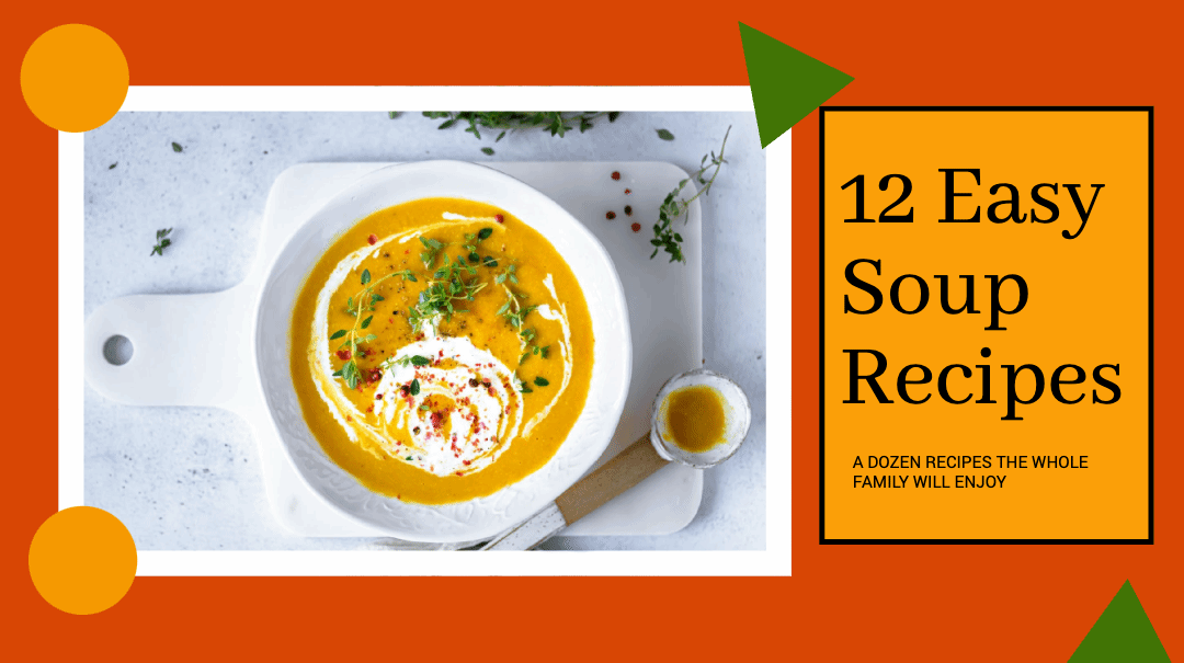 12 Easy Soup Recipes