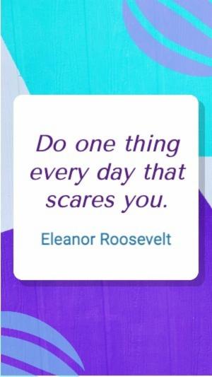 Do one thing every day that scares you.